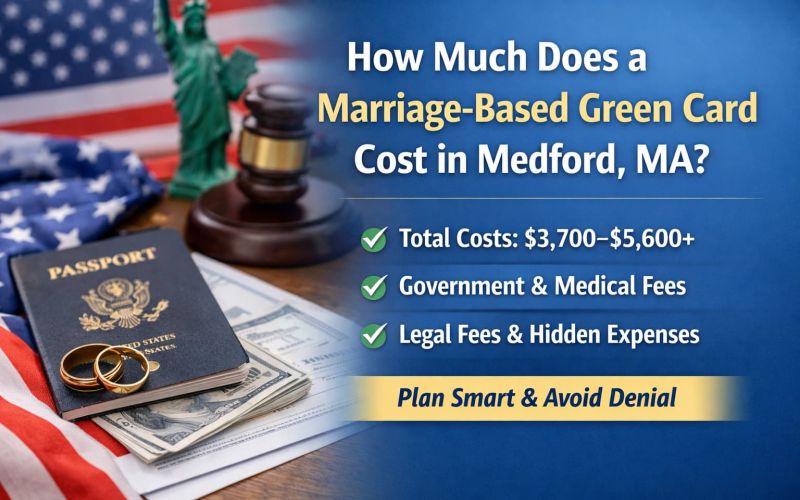 How Much Does a Marriage-Based Green Card Cost in Medford, MA?
